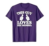 This Guy Loves His Momma Mothers Day From Son Two Thumbs T-Shirt