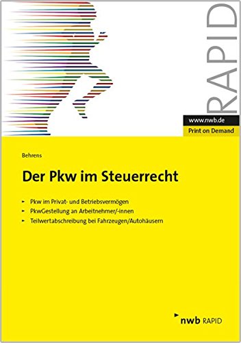 Der PKW im Steuerrecht: Betriebliche und private Auswirkungen der Verwendung von Kraftfahrzeugen. Pk Der PKW im Steuerrecht: Betriebliche und private Auswirkungen der Verwendung von Kraftfahrzeugen. Pk