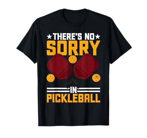 There's No Sorry In Pickleball ||-- Camiseta
