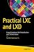 Practical LXC and LXD: Linux Containers for Virtualization and Orchestration