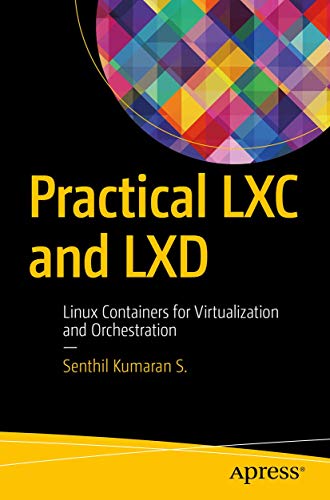 Practical LXC and LXD: Linux Containers for Virtualization and Orchestration view 2