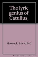 The lyric genius of Catullus, B0007DV8QU Book Cover