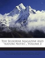 The Selborne Magazine And "nature Notes"., Volume 3 1245755137 Book Cover
