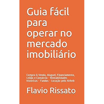 Capa do livro Guia fácil para operar no mercado imobiliário: Compra & Venda, Aluguel, Financiamento, Leilão e Consórcio - Rentabilidades históricas - Fundos - Locação pelo Airbnb