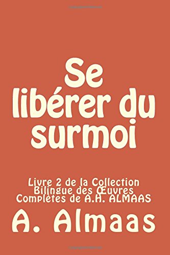 Se libérer du surmoi: Livre 2 de la Collection Bilingue des OEuvres Complètes de A.H. ALMAAS