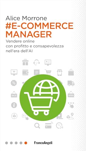 E-commerce manager. Vendere online con profitto e consapevolezza nell'era dell'AI
