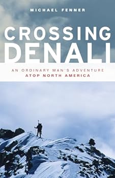 Paperback Crossing Denali: An Ordinary Man's Adventure Atop North America Book