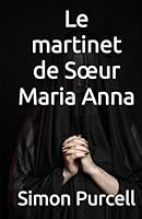 Le martinet de Sœur Maria Anna (French Edition) B0F5VNV2C9 Book Cover
