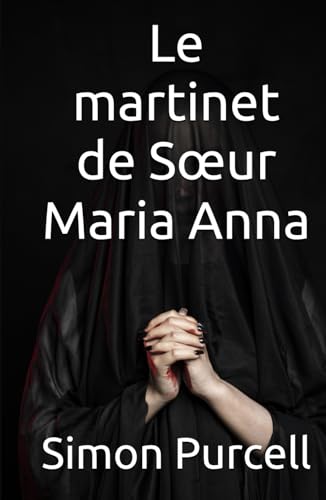 Le martinet de Sœur Maria Anna (French Edition) [French] B0F5VNV2C9 Book Cover