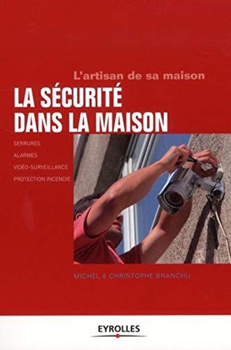 La sécurité dans la maison. Serrures, surveillance, alarmes, extincteurs, etc.