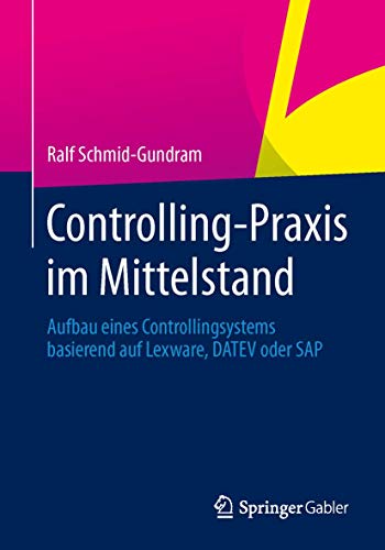 Controlling-Praxis im Mittelstand: Aufbau Eines Controllingsystems Basierend auf Lexware, DATEV oder SAP (German Edition)