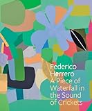 Federico Herrero: A Piece of Waterfall in the Sound of Crickets