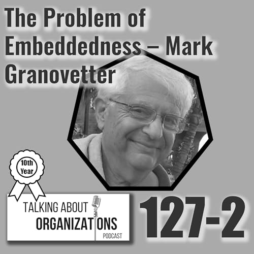 127: The Problem of Embeddedness -- Mark Granovetter (Part 2) Podcast Por  arte de portada