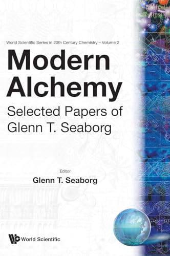MODERN ALCHEMY: SELECTED PAPERS OF GLENN T SEABORG (World Scientific Series in 20th Century Chemistry, 2)