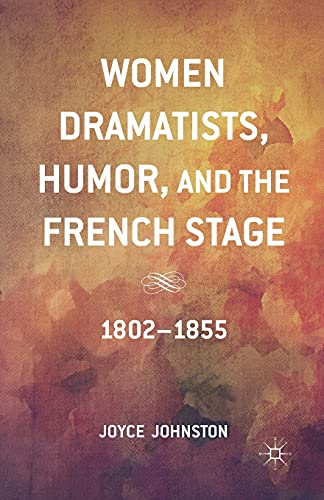 Women Dramatists, Humor, and the French Stage: 1802 to 1855