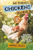 All Things Chickens For Kids: Filled With Plenty of Facts...