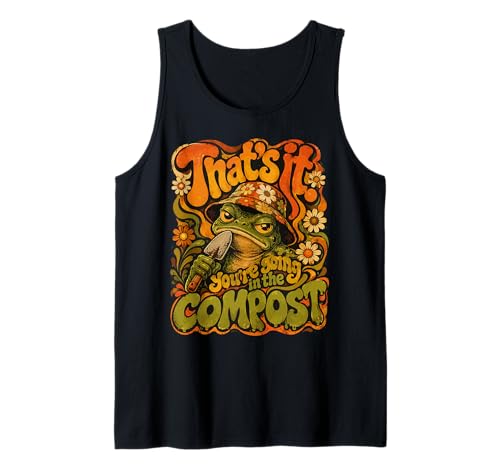 That's It You're Going in The Compost Frog Gardening Funny Tank Top