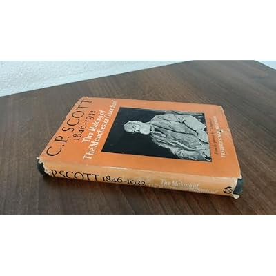 C.P. Scott 1846-1932: The Making Of The Manchester Guardian