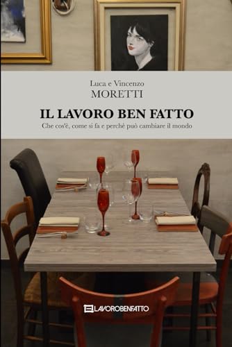 Il Lavoro Ben Fatto: Che cos’è, come si fa e perché può cambiare il mondo: 2