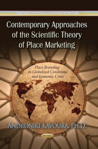 Contemporary Approaches of the Scientific Theory of Place Marketing: Place Branding in Globalized Conditions and Economic Crisis (Business Economics in a Rapidly Changing World)
