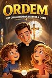  ORDEM: UM CHAMADO PARA SERVIR A DEUS (OS SACRAMENTOS - COM NINA E TÉO) (Portuguese Edition)
