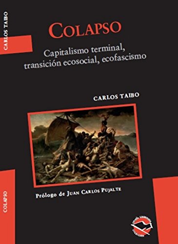 COLAPSO: Capitalismo terminal, transición ecosocial, ecofascismo (Spanish Edition)