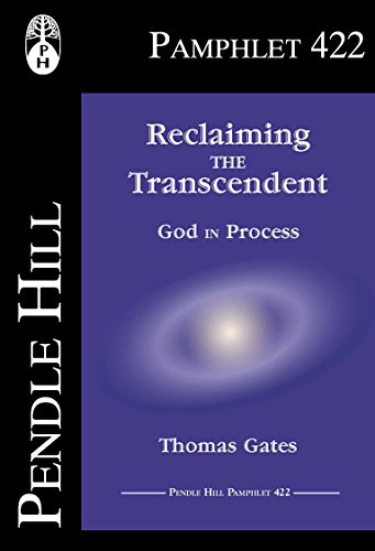 Reclaiming the Transcendent: God in Process (Pendle Hill Pamphlets Book 422)