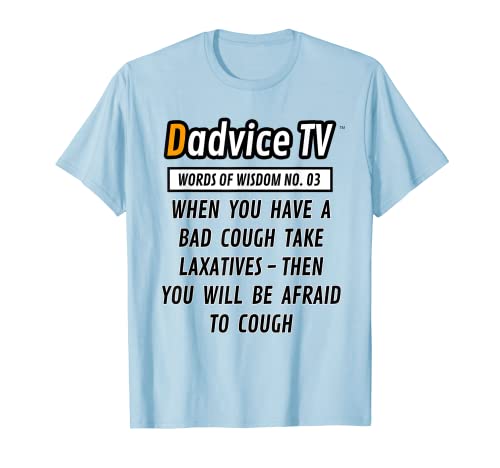 Dadvice TV: Cuando tienes una mala tos camiseta divertida Camiseta