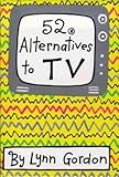 52 Alternatives to TV (52 Series)