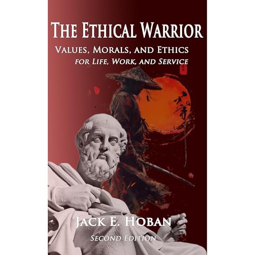 The Ethical Warrior: Values, Morals, and Ethics for Life, Work, and Service by Jack Hoban episode artwork