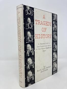 A tragedy of history: a journalist's confidential role in the Hiss-Chambers case