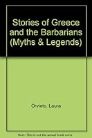 Stories of Greece and the Barbarians (Myths & Legends) 0222009969 Book Cover