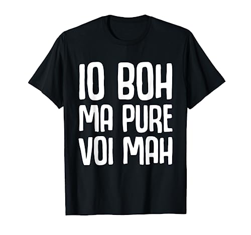 Io Boh Ma Pure Voi Mah Divertente Citazione