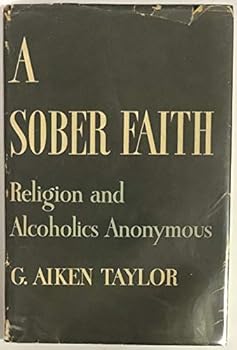 Hardcover A Sober Faith: Religion and Alcoholics Anonymous Book