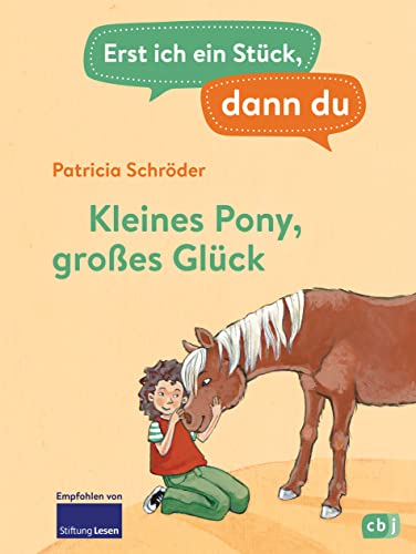 Erst ich ein Stück, dann du - Kleines Pony, großes Glück: Für das...
