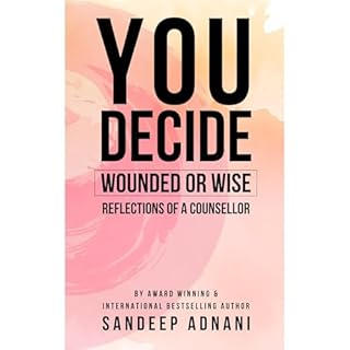 You Decide: Wounded or Wise? Reflections of a Counsellor Audiolibro Por Sandeep Adnani arte de portada