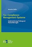 Tax-Compliance-Management-Systeme: Implementierung, Prüfung und Praxiserfahrungen