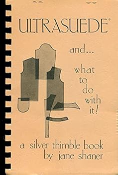 Paperback ULTRASUEDE AND WHAT TO DO WITH IT! [A SILVER THIMBLE BOOK] Book