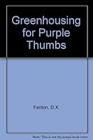 Greenhousing for purple thumbs 0892861045 Book Cover
