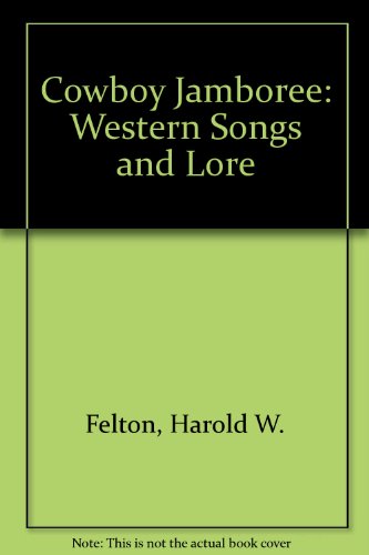 Cowboy Jamboree: Western Songs and Lore 0394910567 Book Cover