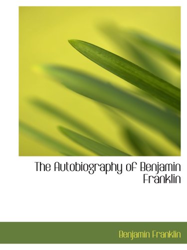 The Autobiography of Benjamin Franklin