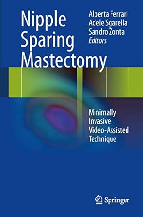 Nipple Sparing Mastectomy: Minimally Invasive Video-Assisted Technique 2013th Edition book cover