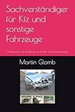 Sachverständiger für Kfz und sonstige Fahrzeuge: Anleitung für die Erstellung von Unfall- und Wertgutachten