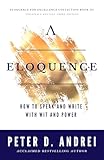 Eloquence: How to Speak and Write with Wit and Power (Eloquence for Excellence Book 3)