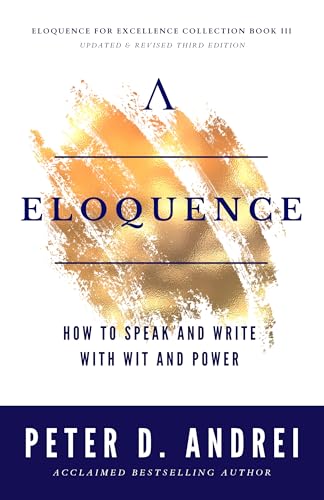 Eloquence: How to Speak and Write with Wit and Power (Eloquence for Excellence Book 3)