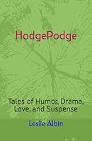 HodgePodge: Tales of Humor, Drama, Love, and Suspense B0G1KV5PFJ Book Cover