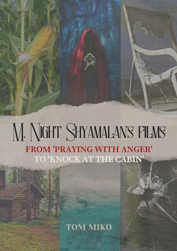 M. Night Shyamalan's Films: From 'Praying with Anger' to 'Knock at the Cabin'