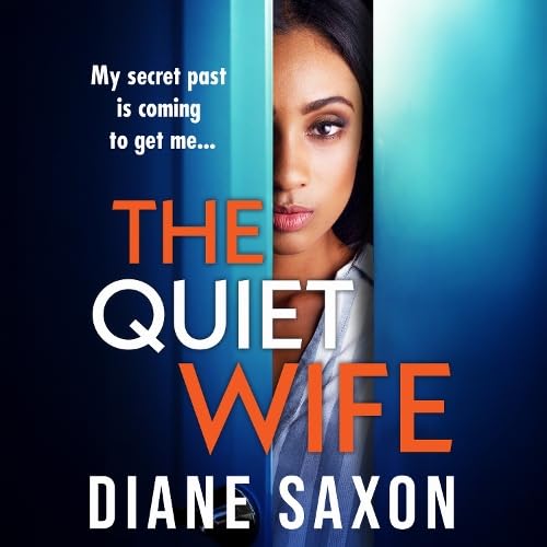The Quiet Wife: A dark, twisted domestic psychological thriller from Diane Saxon