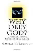 Why Obey God?: Understanding Obedience & Grace 1492783641 Book Cover