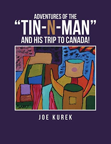 Adventures of the “Tin-N-Man” and His Trip to Canada!